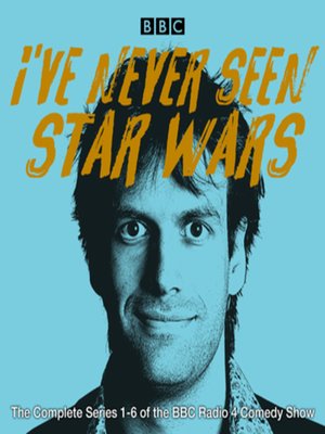 cover image of I've Never Seen Star Wars--The Complete Series 1-6